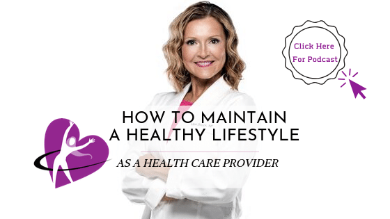 maintain a healthy life style as a healthcare provider